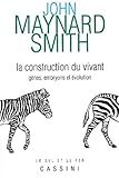 La Construction Du Vivant : G%C3%A8nes, Embryons Et %C3%A9volution