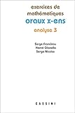 Exercices De Math%C3%A9matiques Des Oraux De L'ecole Polytechnique Et Des Ecoles Normales Sup%C3%A9rieures : Analyse Tome 3