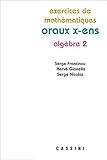 Exercices De Math%C3%A9matiques : Oraux X Ens, Alg%C3%A8bre 2