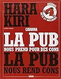 La Pub Nous Prend Pour Des Cons, La Pub Nous Rend Cons: Hara Kiri (1960 1985)