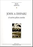 John A Disparu Et Autres Pi%C3%A8ces Courtes