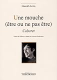 Une Mouche (%C3%AAtre Ou Ne Pas %C3%AAtre) : Cabaret