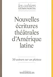 Les Cahiers De La Maison Antoine Vitez, N%C2%B0 9 : Nouvelles %C3%A9critures Th%C3%A9%C3%A2trales D'am%C3%A9rique Latine : 30 Auteurs Sur Un Plateau