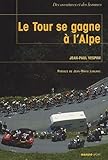 Le Tour Se Gagne %C3%A0 L'alpe