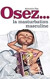 Osez La Masturbation Masculine