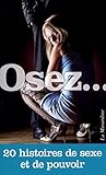 Osez 20 Histoires De Sexe Et De Pouvoir