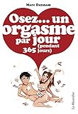 Osez Un Orgasme Par Jour (pendant 365 Jours)