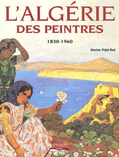 L'Alg&eacute;rie des peintres 1830-1960