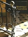 Matériaux d'autrefois