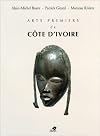 Arts premiers de Cote d'Ivoire (French Edition)