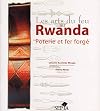 Les arts du feu au Rwanda, poterie et fer forg&eacute;