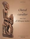 CHEVAL ET CAVALIER DANS L'ART D'AFRIQUE NOIRE