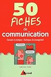 50 Fiches De Communication. Concepts Et Pratiques, Techniques De Management