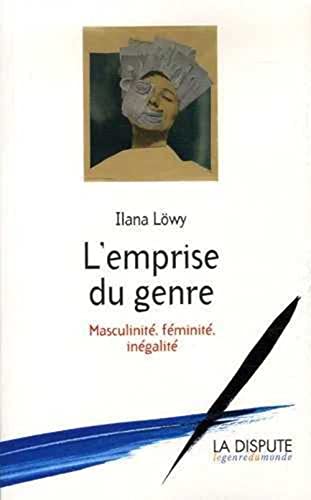 L'emprise du genre - Masculinité, féminité, inégalité Ilana