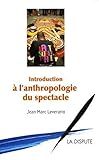Introduction Lanthropologie Du Spectacle
