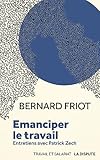 Emanciper Le Travail Entretiens Avec Patrick Zech