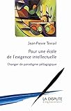 Pour Une %C3%A9cole De L'exigence Intellectuelle : Changer De Paradigme P%C3%A9dagogique