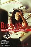 Burn Out : Quand Le Travail Rend Malade