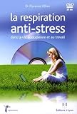 La Respiration Anti Stress Dans La Vie Quotidienne Et Au Travail (1dvd)