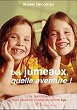 Des Jumeaux, Quelle Aventure ! : Le Quotidien Avec Plusieurs Enfants Du M%C3%AAme %C3%A2ge