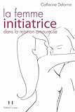 La Femme Initiatrice Dans La Relation Amoureuse