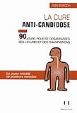 La Cure Anti Candidose : 90 Jours Pour Se D%C3%A9barrasser Des Levures Et Champignons