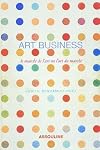 Art business : Le marché de l'art ou l'art du marché