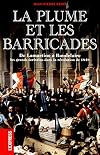 La plume et les barricades : de Lamartine à Baudelaire, les écrivains dans la révolution de 1848