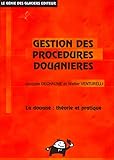 Gestion Des Proc%C3%A9dures Douani%C3%A8res: La Douane: Th%C3%A9orie Et Pratique