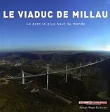 Le Viaduc De Millau Le Pont Le Plus Haut Du Monde