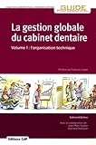 La Gestion Globale Du Cabinet Dentaire Volume 1 Lorganisation Technique