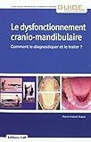 Le Dysfonctionnement Craniomandibulaire Comment Le Diagnostiquer Et Le Traiter