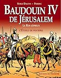 Baudoin Iv De J%C3%A9rusalem, Le Roi L%C3%A9preux : L'%C3%A9toile De Pourpre