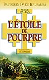 L Etoile De Pourpre Baudouin Iv De Jerusalem