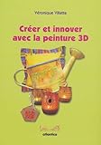 Crer Et Innover Avec La Peinture 3d