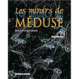 Les Miroirs De M%C3%A9duse : Biologie Et Mythologie