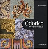 Odorico   100 Ans De Mosaiques