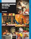 Natures Mortes Au Pastel : Clair Obscur