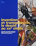Invention Et Transgression, Le Dessin Au Xxe Si%C3%A8cle : Collection Du Centre Pompidou, Mus%C3%A9e National D'art Moderne, Cabinet D'art Graphique