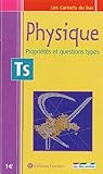 Les Carnets Du Bac : Physique, Propri%C3%A9t%C3%A9s Et Questions Types, Terminale S