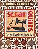 Scrap Quilts Lart Dutiliser Les Chutes De Tissus