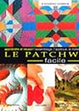 Le Patchwork Facile Apprendre Et Russir Lassemblage Lapplique Le Matelassa