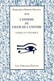 L'homme Au Coeur De L'univers. Visible Et Invisible