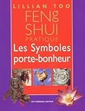 Feng Shui Pratique : Les Symboles Porte Bonheur