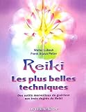 Reiki Les Plus Belles Techniques Des Outils Merveilleux De Gurison Aux Trois Degrs Du Reiki