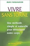 Vivre Sans Toxines Mthodes Simples Et Naturelles Pour Dtoxiquer Notre Corps