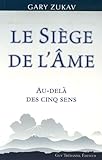 Le Si%C3%A8ge De L'%C3%A2me : Au Del%C3%A0 Des Cinq Sens