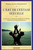 Lart De Lextase Sexuelle La Voie De La Sexualit Sacre Et Du Tantra Pour Les Couples Occidentaux