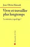 Vivre et travailler plus longtemps. La retraite, à quel âge ?