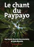 Le Chant Du Paypayo : Une Bande Dessin%C3%A9e Documentaire